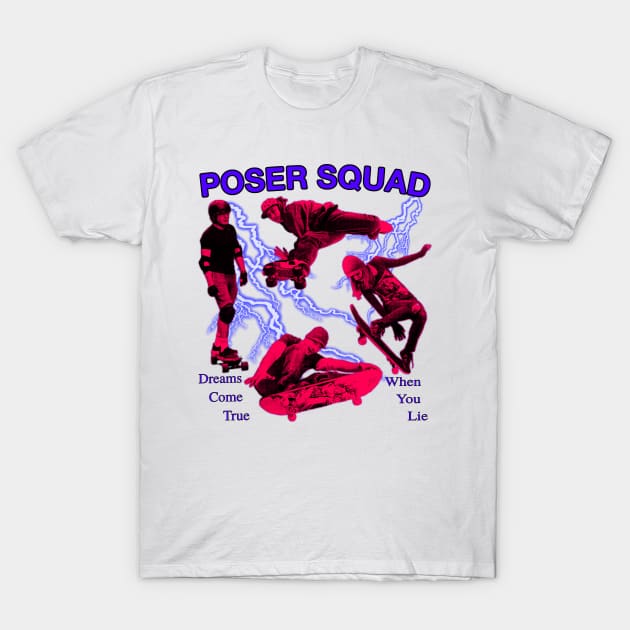 Poser Squad - Incredible Skateboarding Extreme Sports Y2K Era Sk8er Cool T-Shirt by blueversion